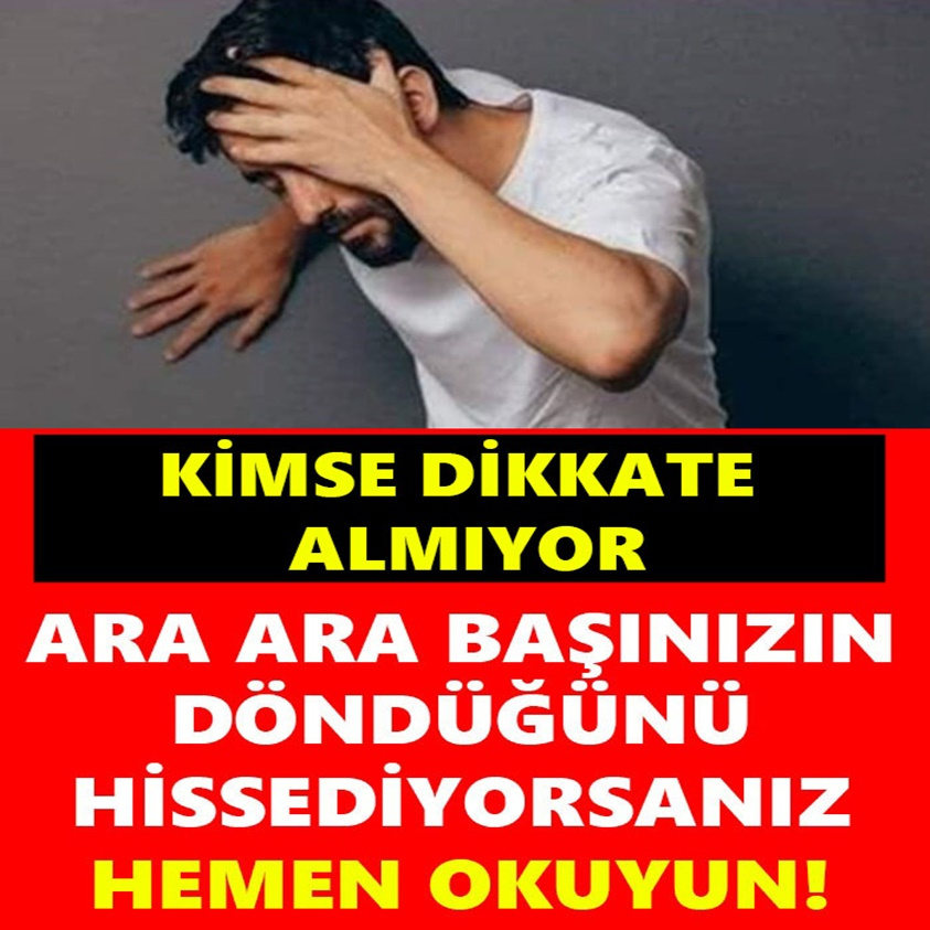 Ara ara başınız döndüğünü hissediyorsanız hemen okuyun..
